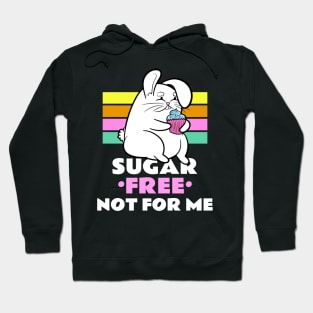 Sugar Free Not For Me Hoodie